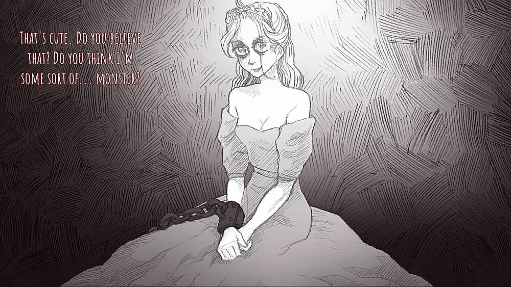 That's cute. Do you believe that? Do you think I'm some sort of... monster?