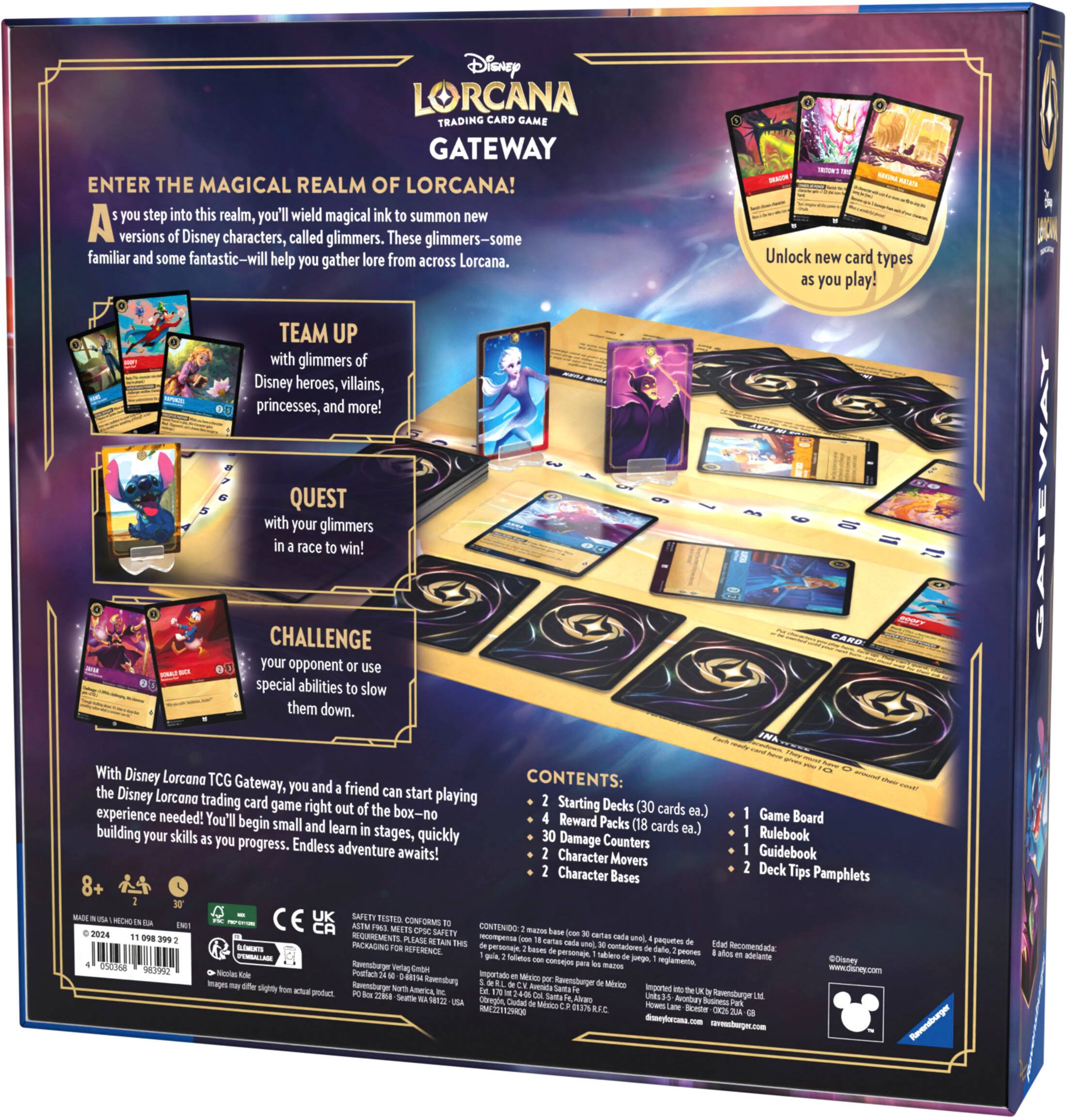 Disney Lorcana Trading Card Game Gateway: Enter the Magical Realm of Lorcana!

You step into this realm, you wield magical ink to summon versions of Disney characters, called glimmers. These glimmers - familiar and some fantastic - will help you gather lore from across Lorcana. Unlock SW card types as you play!

Team up with glimmers of Disney heroes, villains, princesses, and more!

Quest with your glimmers in the name of Disney Lorcana TCG.

Contents: The Gateway, you and a friend can start Disney Lorcana trading card playing right out of the box - no experience needed. You'll begin with Reward Packs and small decks of cards, building your skills in stages, quickly.

Endless adventure awaits!

Character Guidebook, Deck Tips, and Pamphlets included.

CE UK ime - CR - - - - - - - - - - - - - - - - - - - - - - - - - - - - - - - - - - - - - - - - - - - - - - - - - - - - - - - - - - - - - - - - - - - - - - - - - - - - - - - - - - - - - - - - - - - - - - - - - - - - - - - - - - - - - - - - - - - - - - - - - - - - - - - - - - - - - - - - - - - - - - - - - - - - - - - - - - - - - - - - - - - - - - - - - - - - - - - - - - - - - - - - - - - - - - - - - - - - - - - - - - - - - - - - - - - - - - - - - - - - - - - - - - - - - - - - - - - - - - - - - - - - - - - - - - - - - - - - - - - - - - - - - - - - - - - - - - - - - - - - - - - - - - - - - - - - - -