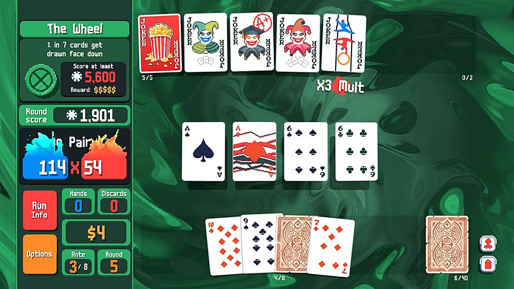 The Wheel 1 in 7 cards get drawn face down. At least 5,600 Reward: $$$$$. Joker 5/5. EO Joker Joker Joker Joker Joker X X3 Mult 0/2. Round score 1,901. Pair PII X 54. A A A 6 9 6 9. Run Info Options Hands b1ezi. O O $4 Ante. Round 3/8. 5 9 4/8. 7 6/40.