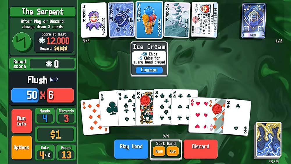 The Serpent: After Play or Discard, always draw 3 cards. Score at least 12,000. Reward: $$$$ Round score 0. Flush lul.2 50 X 6 Hands. Discards. Run 4 3. Info $1 Options. Ante. Round 4/8. 13 JOKER 5/5 8 JOKER COXE A. 8 JOKER JOKER HEXOL COHE Ice Cream +50 Chips -5 Chips for every hand played. Common. 8 6 9. L. 9/9. Sort Hand. Play Hand. Rank. Suit. DRIVER PONO HAGIYE P.EBAAPINII YXOCHICIN. CLASS ZPPP2Eo:00. EXP:24/01/2025. License. d. LICENSE. a. 9 9. Discard 2 + Z. HEX 1/2 45/54.