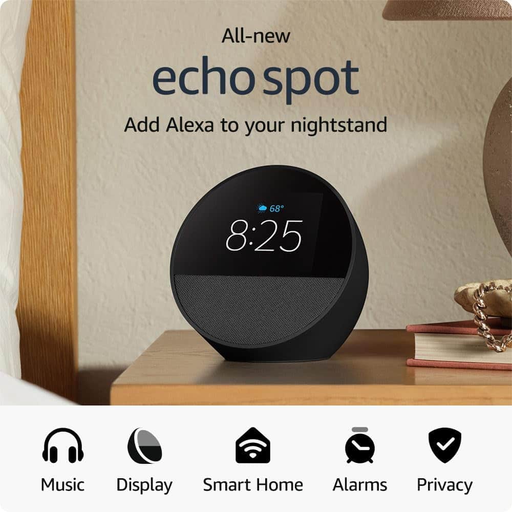 All-new echo spot Add Alexa to your nightstand 68 8:25 Music Display Smart Home Alarms Privacy