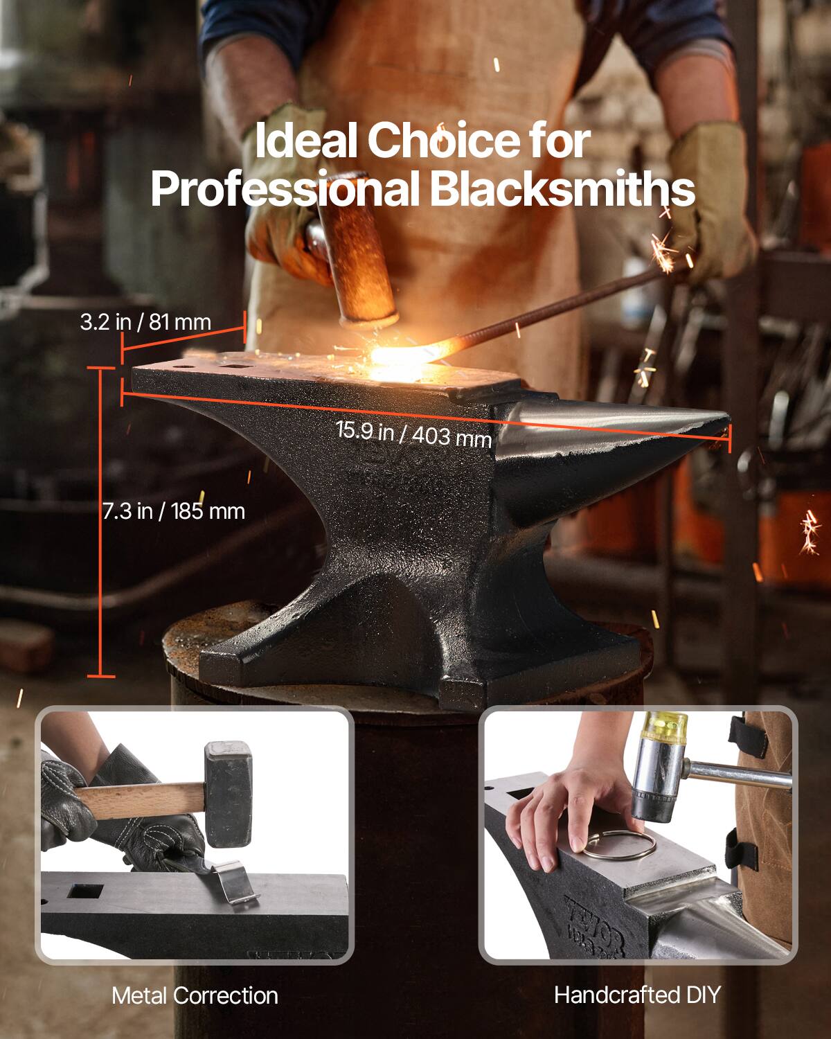 Ideal Choice for Professional Blacksmiths

3.2 in / 81 mm  
15.9 in / 403 mm  
7.3 in / 185 mm

Metal Correction  
Handcrafted DIY