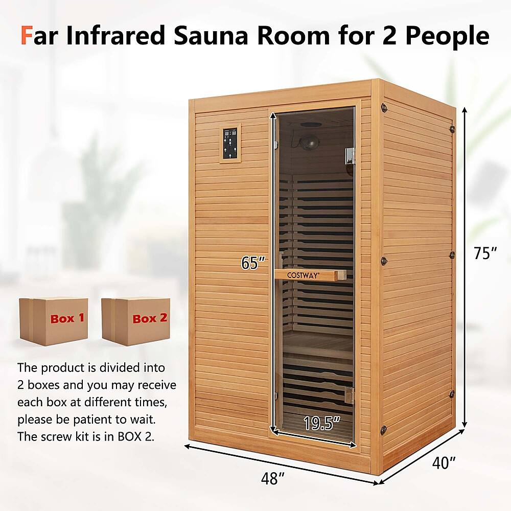 Far Infrared Sauna Room for 2 People 65" COSTWAY 75" Box 1 Box 2 The product is divided into 2 boxes and you may receive each box at different times, please be patient to wait. The screw kit is in BOX 2. 19.5" 48" 40".