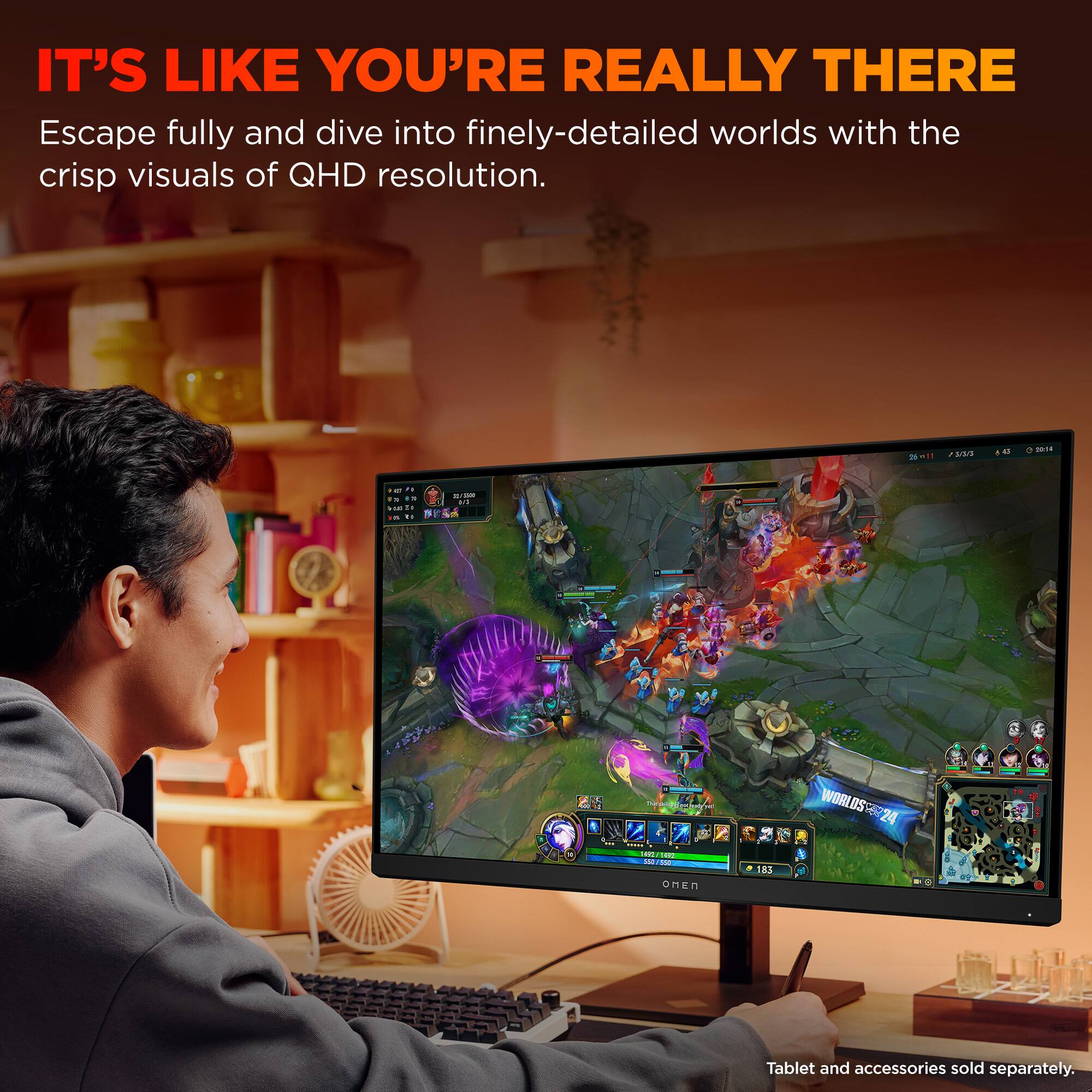 IT'S LIKE YOU'RE REALLY THERE Escape fully and dive into finely-detailed worlds with the crisp visuals of QHD resolution. - i  a - - d. -- .. - a . B - - ..  WORLDS 24 - - - - onen - AS Tablet and accessories sold separately.