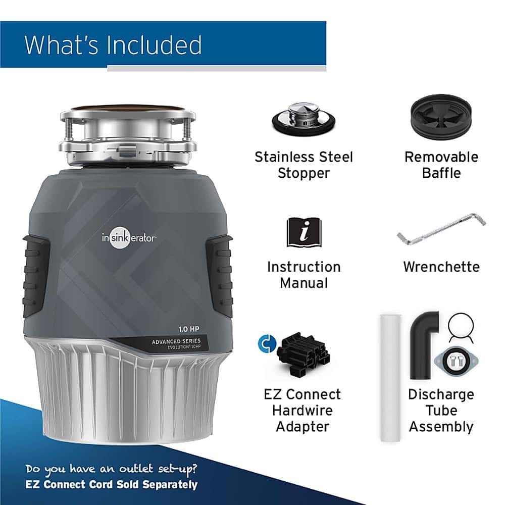 What's Included:
1. Stainless Steel Stopper
2. Removable Baffle in sink erator
3. 1.0 HP ADVANCED SERIES IVOLUTION 10
4. Instruction Manual
5. EZ Connect Hardwire Adapter
6. Wrenchette
7. Discharge Tube Assembly
8. EZ Connect Cord Sold Separately