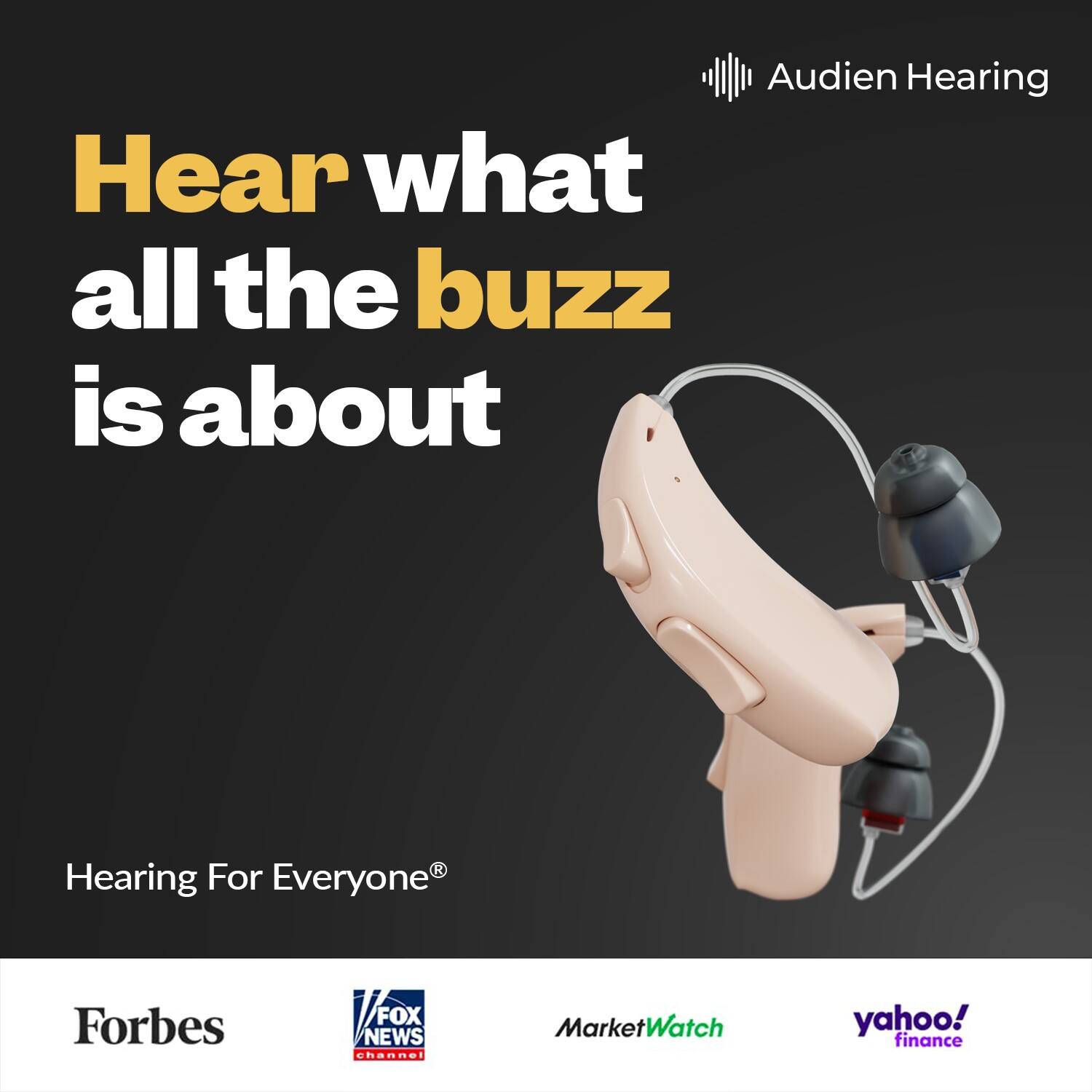 Audien Hearing Hear what all the buzz is about R Hearing For Everyone Forbes WEO FOX NEWS shannel MarketWatch yahoo! finance