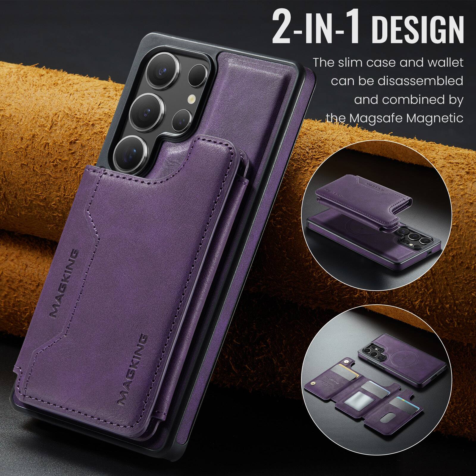 2-IN-1 DESIGN  
The slim case and wallet can be disassembled and combined by the Magsafe Magnetic  

MAGKING  
MAGKING