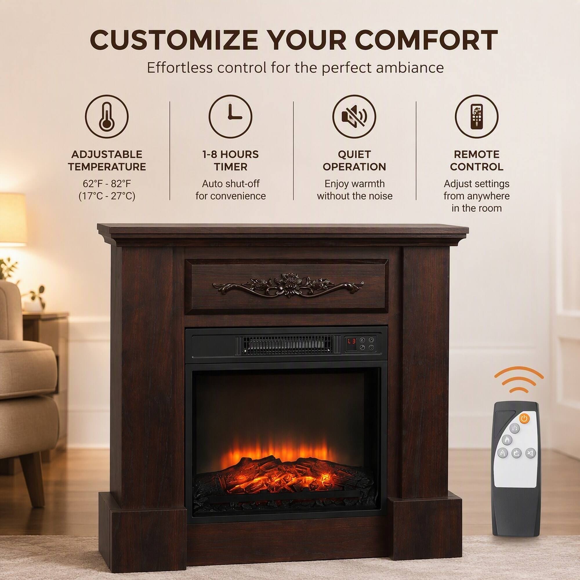 CUSTOMIZE YOUR COMFORT  
Effortless control for the perfect ambiance

ADJUSTABLE TEMPERATURE  
62°F-82°F (17°C-27°C)

1-8 HOURS TIMER  
Auto shut-off for convenience

QUIET OPERATION  
Enjoy warmth without the noise

REMOTE CONTROL  
Adjust settings from anywhere in the room
