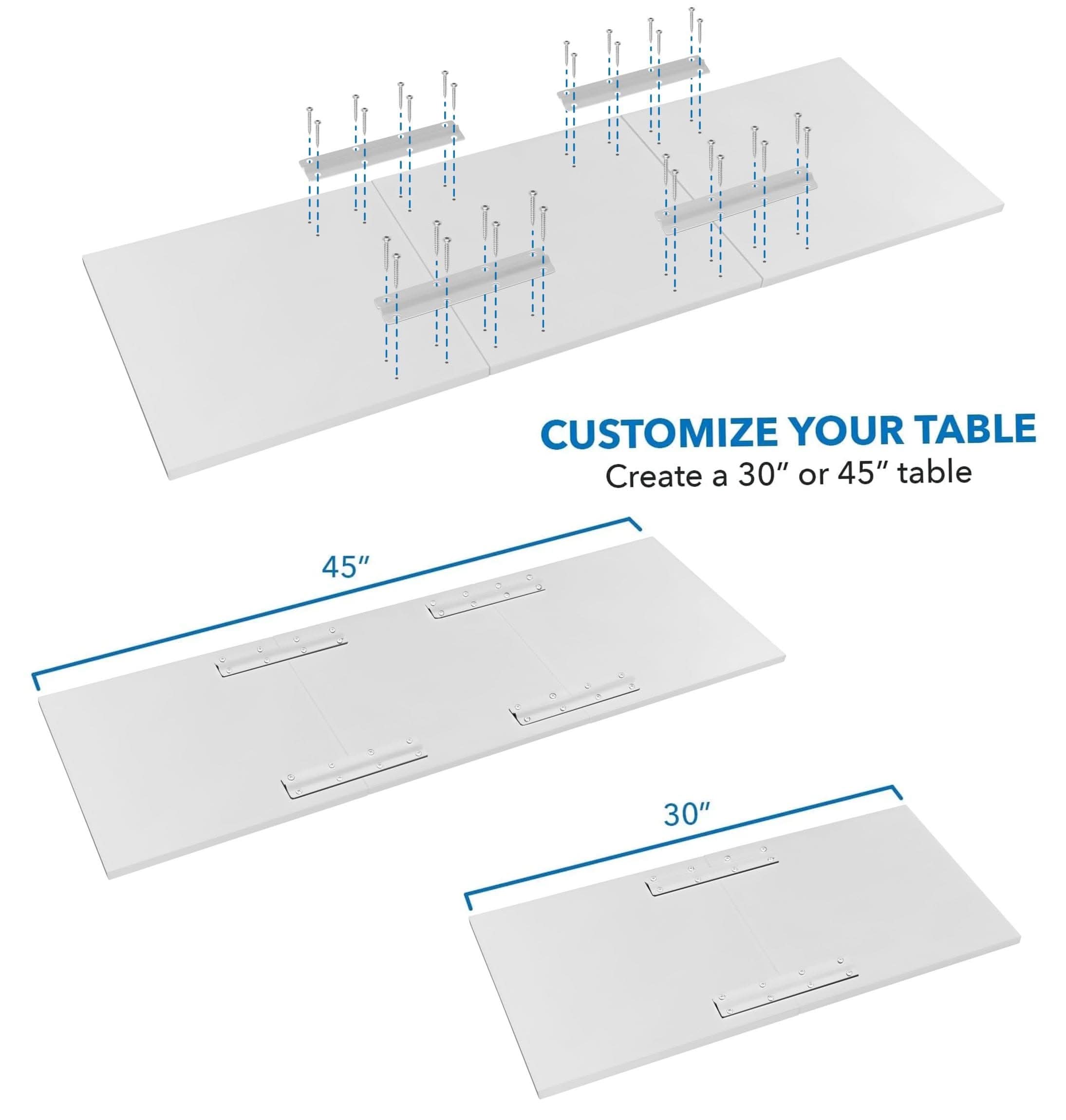 CUSTOMIZE YOUR TABLE  
Create a 30" or 45" table  

45"  
30"
