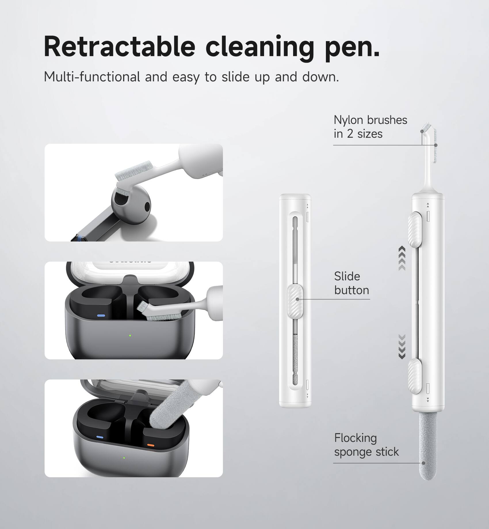Retractable cleaning pen.  
Multi-functional and easy to slide up and down.  
Nylon brushes in 2 sizes  
Slide button  
Flocking sponge stick