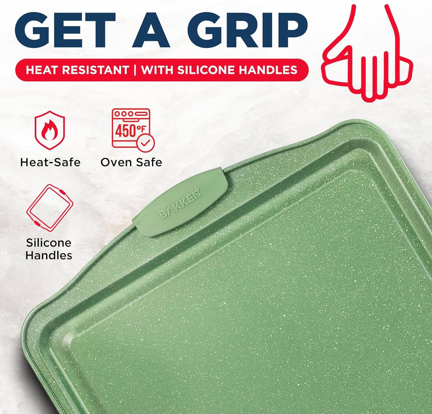 GET A GRIP HEAT RESISTANT WITH SILICONE HANDLES
450°F
Heat-Safe
Oven Safe
Silicone Handles
