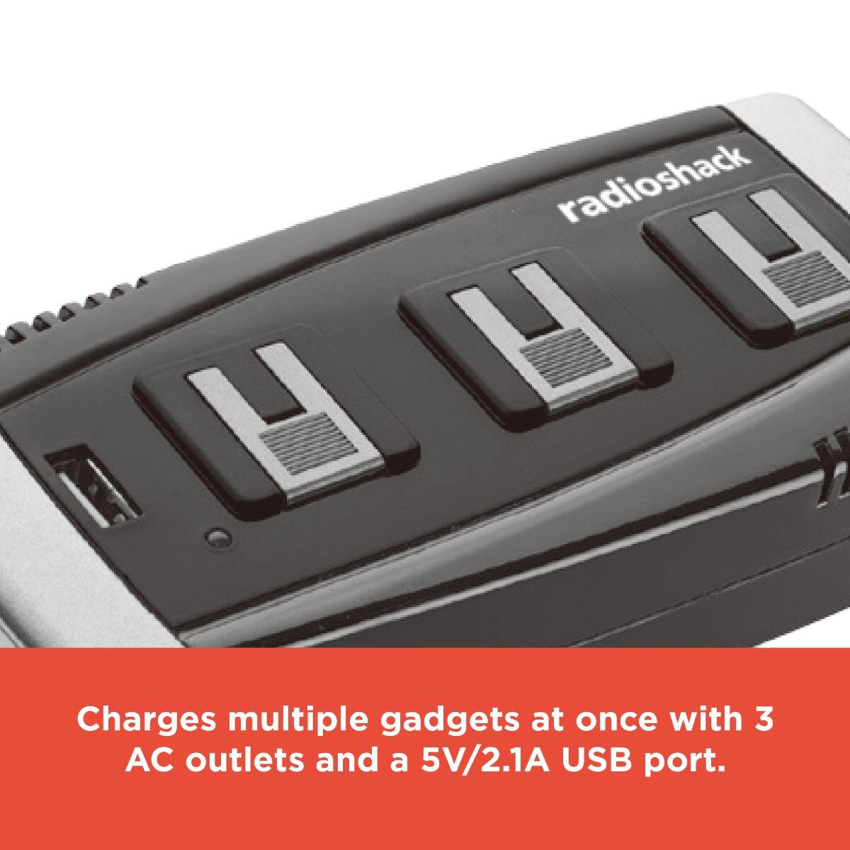 radioshack

Charges multiple gadgets at once with 3 AC outlets and a 5V/2.1A USB port.