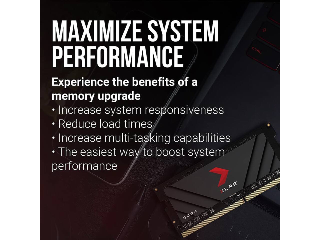 MAXIMIZE SYSTEM PERFORMANCE

Experience the benefits of a memory upgrade

- Increase system responsiveness
- Reduce load times
- Increase multi-tasking capabilities
- The easiest way to boost system performance

LRB

DDR4