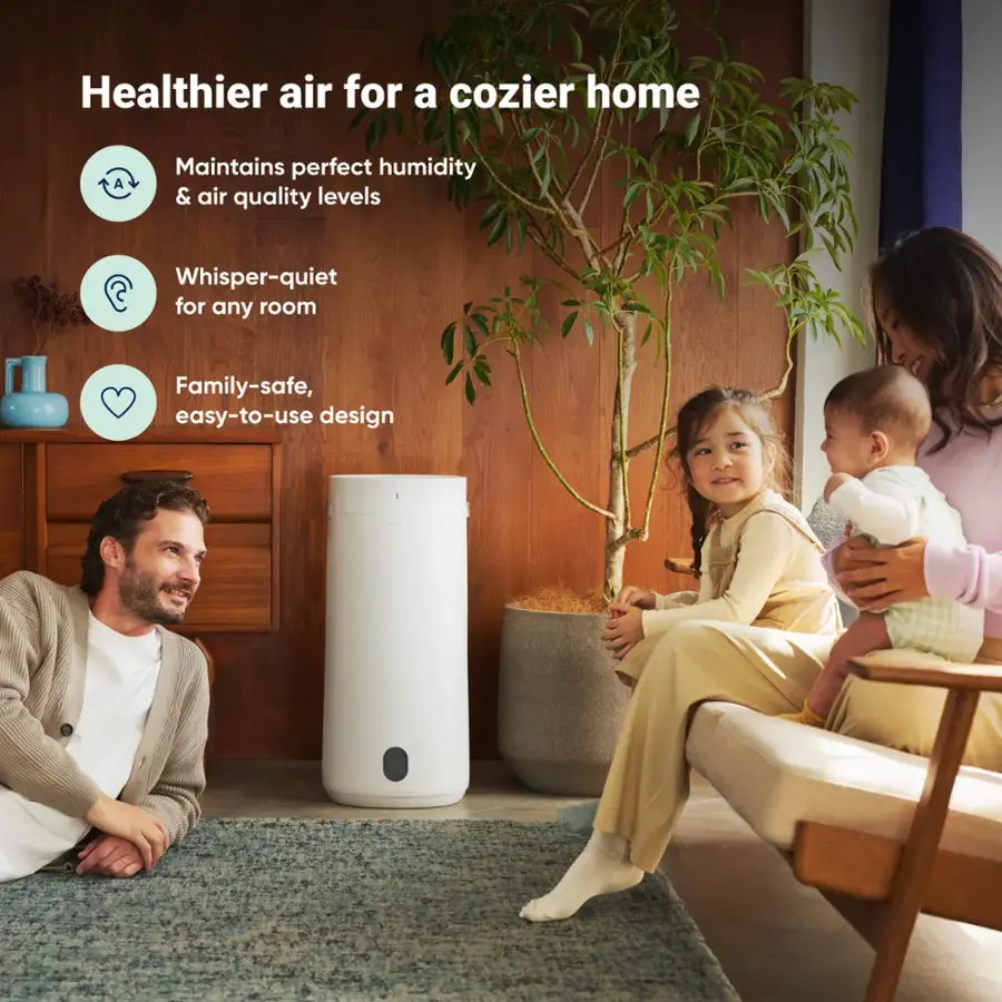 Healthier air for a cozier home. Maintains perfect humidity & air quality levels. Whisper-quiet for any room. Family-safe, easy-to-use design.
