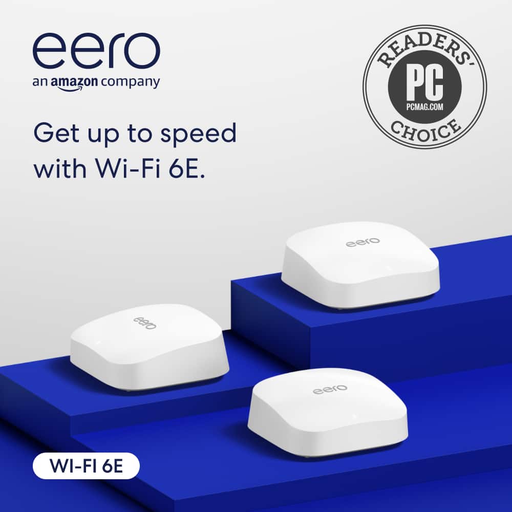eero an Amazon company Get up to speed with Wi-Fi 6E. PCMAG.COM CHOICE eero ea0 eero WI-FI 6E