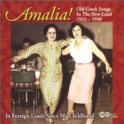 Amalia!
Old Greek Songs In The New Land
1923 - 1950
In Foreign Lands Since My Childhood
7049