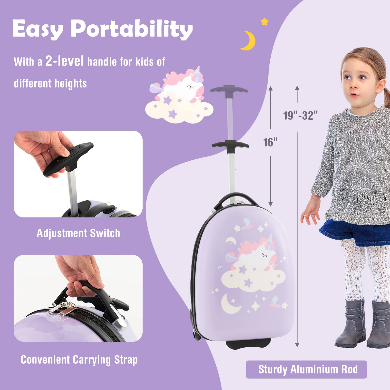 Easy Portability: With a 2-level handle for kids of different heights, this luggage is designed for easy transportation. The handle is adjustable, making it suitable for children of various heights. The luggage is also equipped with a convenient carrying strap for added comfort. The sturdy aluminum rod ensures durability and stability. The luggage is available in different sizes, with a 19"-32" adjustment switch for optimal fit.