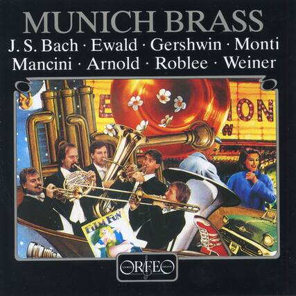 MUNICH BRASS
J. S. Bach • Ewald • Gershwin • Monti
Mancini • Arnold • Roblee • Weiner
ORFEO