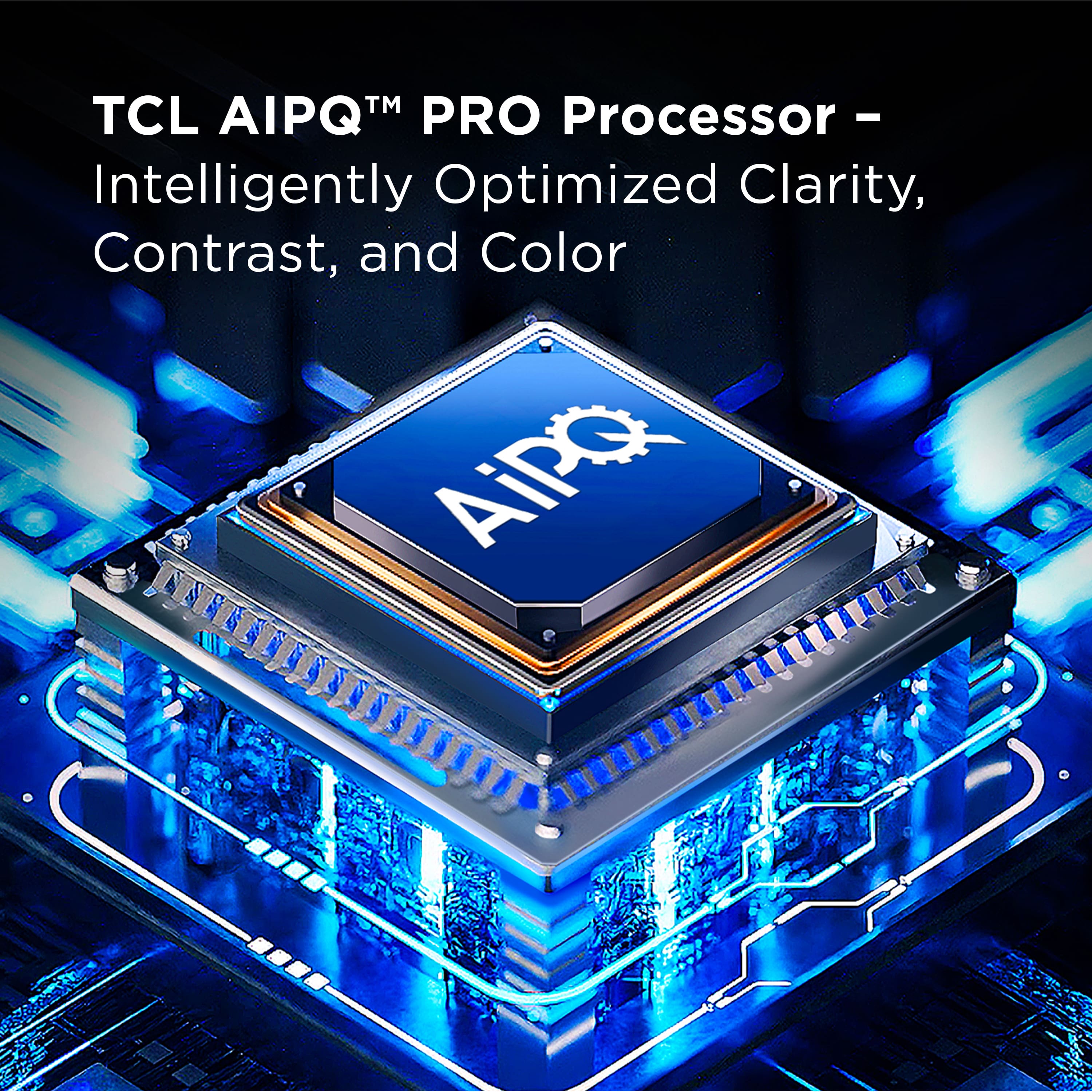 TCL AIPQ Pro Processor - Intelligently Optimized Clarity, Contrast, and Color