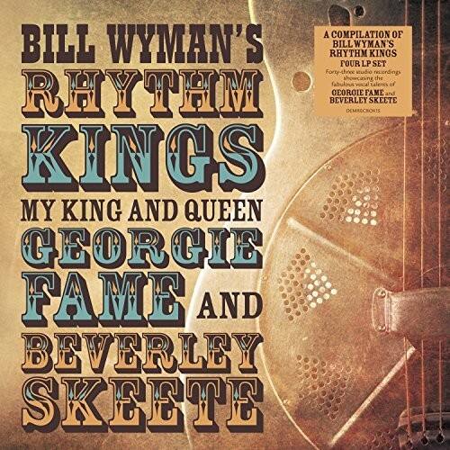 BILL WYMAN'S RHYTHM KINGS  
MY KING AND QUEEN  
GEORGIE FAME AND BEVERLEY SKEETE  

A COMPILATION OF BILL WYMAN'S RHYTHM KINGS  
FOUR LP SET  
Forty-three recordings showcasing the fabulous vocal talents of RHYTHM GEORGIE FAME and BEVERLEY SKEETE  
DEMO RECORDS  
KINGS MY KING AND QUEEN  
GEORGIE FAME AND BEVERLEY SKEETE