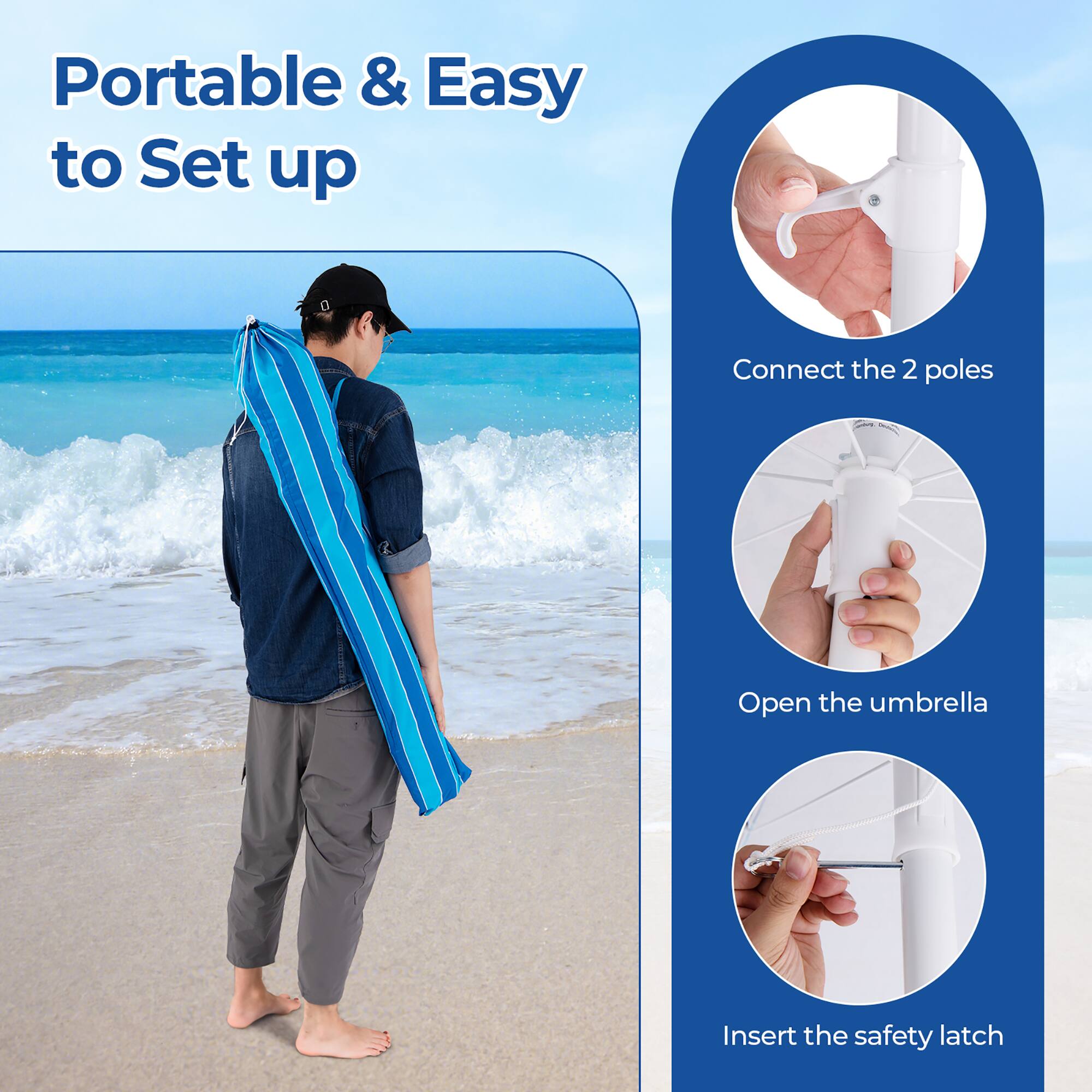 Portable & Easy to Set up

- Connect the 2 poles
- Open the umbrella
- Insert the safety latch