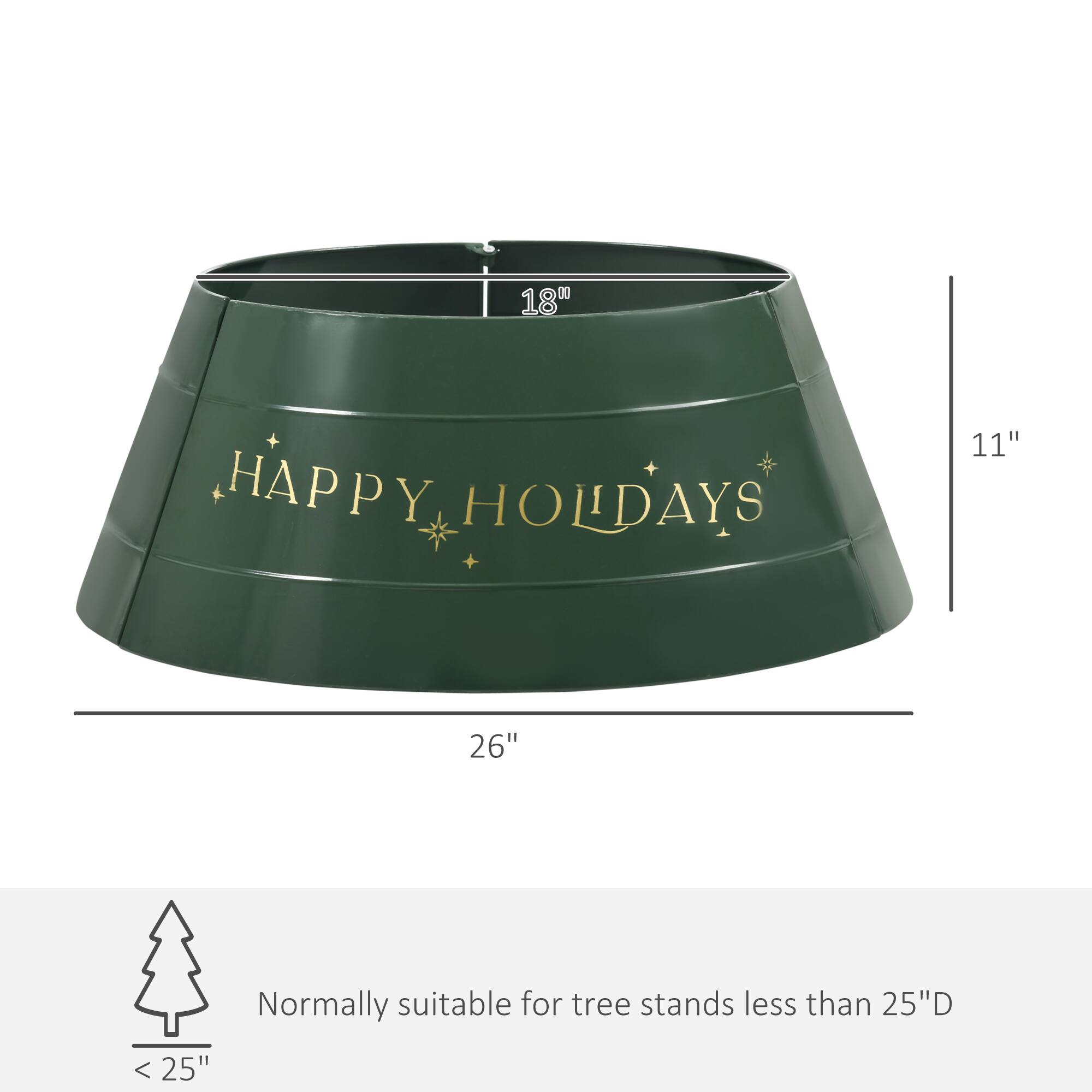 18" HAPPY HOLIDAYS 11" 26" Normally suitable for tree stands less than 25"D