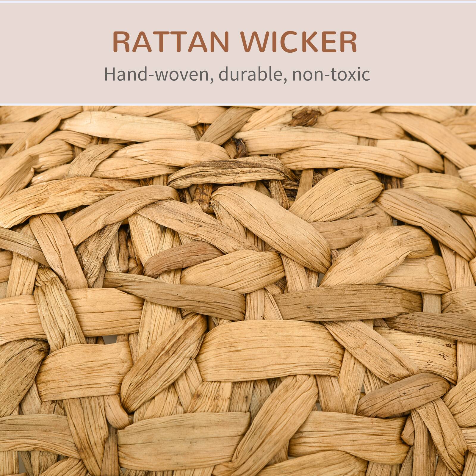 RATTAN WICKER  
Hand-woven, durable, non-toxic