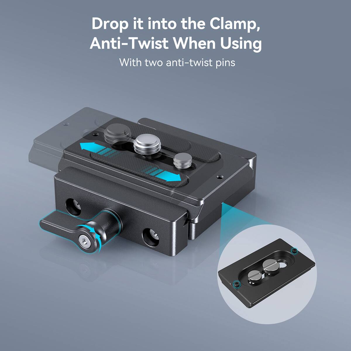Drop it into the Clamp, Anti-Twist When Using  
With two anti-twist pins