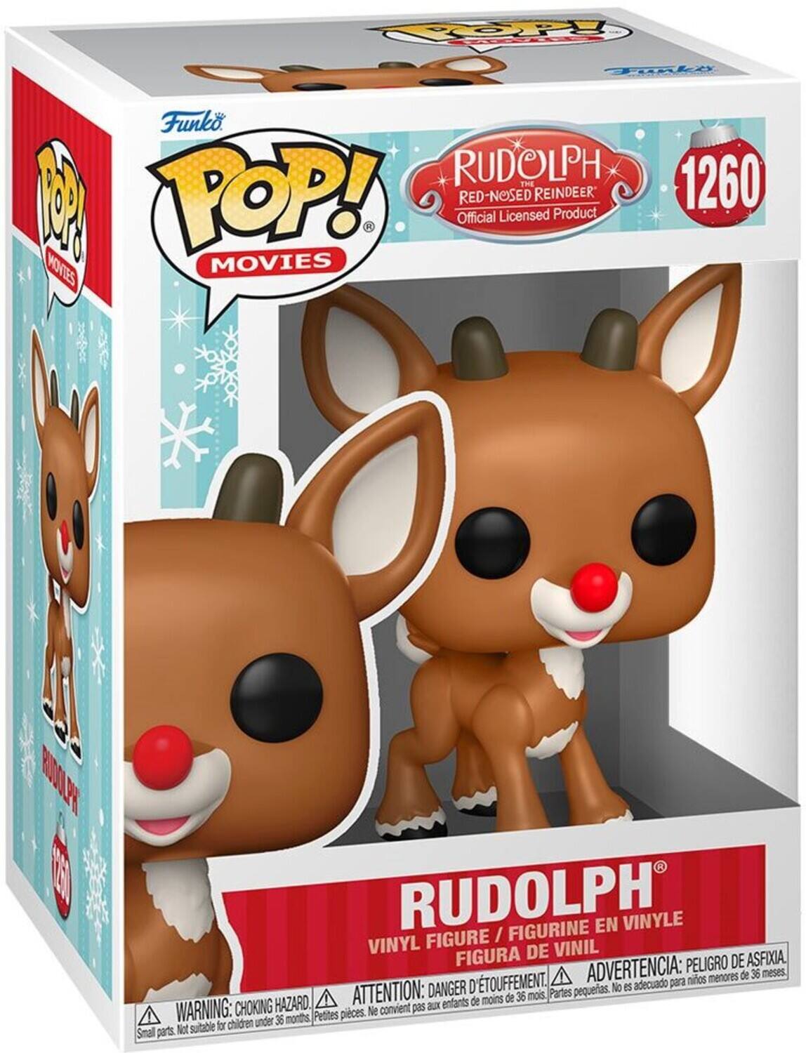Funko Pop! Movies

RUDOLPH THE RED-NOSED REINDEER
Official Licensed Product

1260

VINYL FIGURE / FIGURINE EN VINYLE
FIGURA DE VINIL

PELIGRO DE ASFIXIA D'ETOUFFEMENT
ADVERTENCIA: para niños menores de 36 meses
DANGER pequeñas. No es adecuado
HAZARD. ATTENTION: enfants de moins de 36 mois
WARNING: CHOKING
PARTS pequeñas. No es adecuado para niños menores de 36 meses
Small parts. Not suitable for children under 36 months