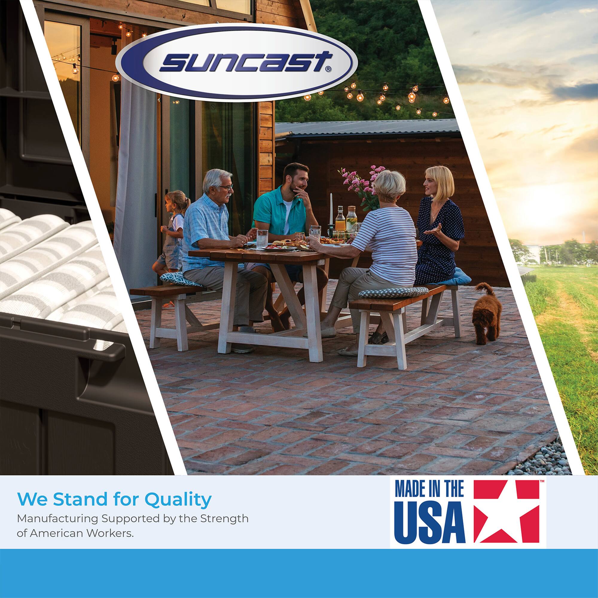 Suncast®

We Stand for Quality  
Manufacturing Supported by the Strength of American Workers.

MADE IN THE USA