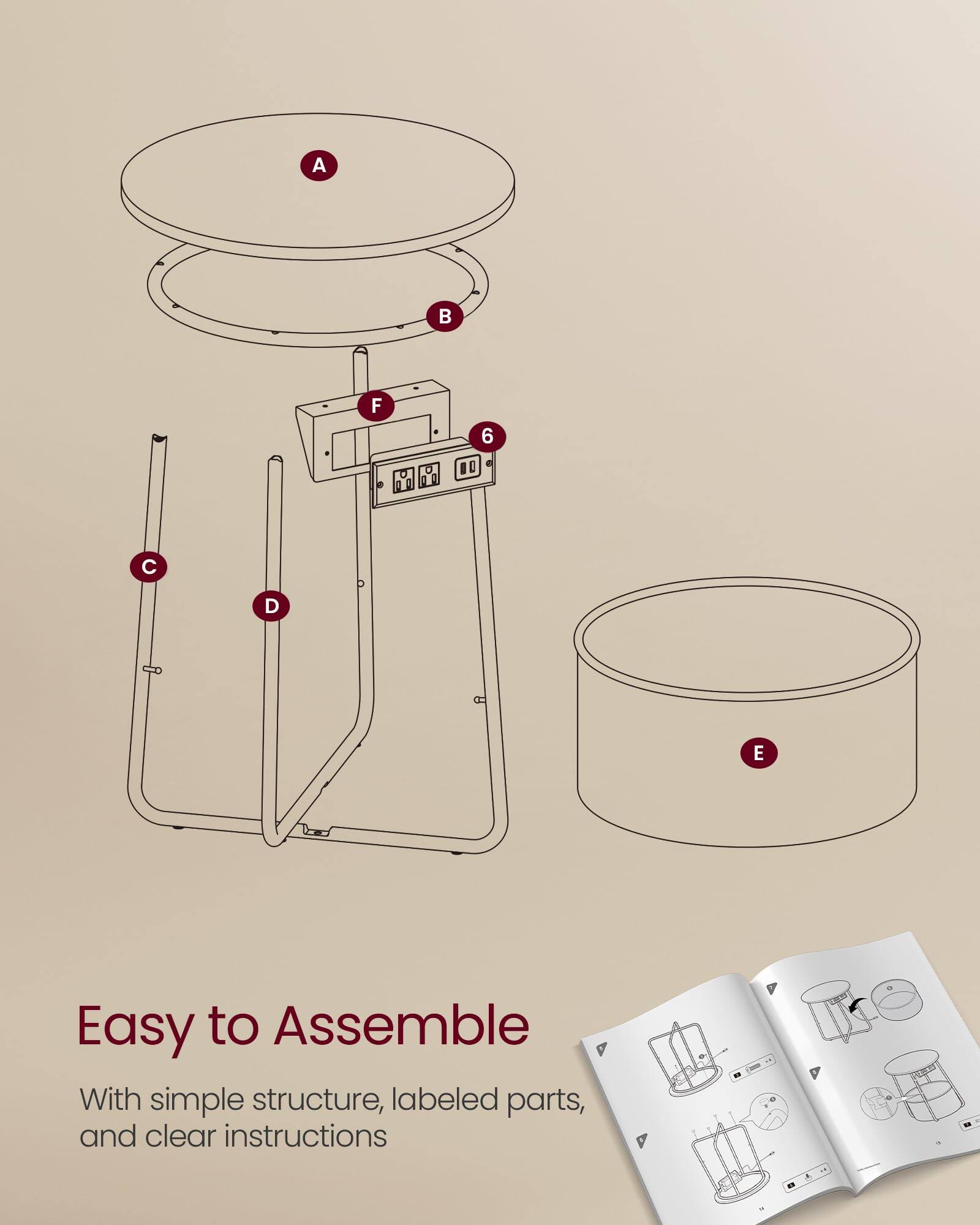 Easy to Assemble

With simple structure, labeled parts, and clear instructions

A  
B  
C  
D  
E  
F  
6