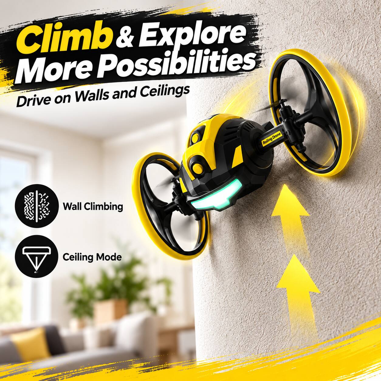 Climb & Explore More Possibilities  
Drive on Walls and Ceilings  

Wall Climbing  
Ceiling Mode