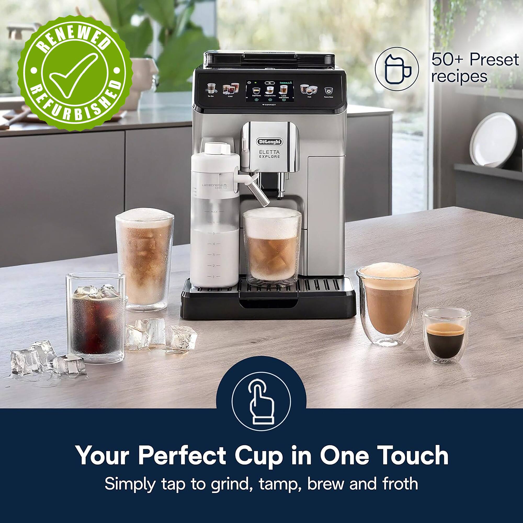 RENEWED  
REFURBISHED

DeLonghi  
Bletta Explore

50+ Preset recipes

Your Perfect Cup in One Touch  
Simply tap to grind, tamp, brew and froth