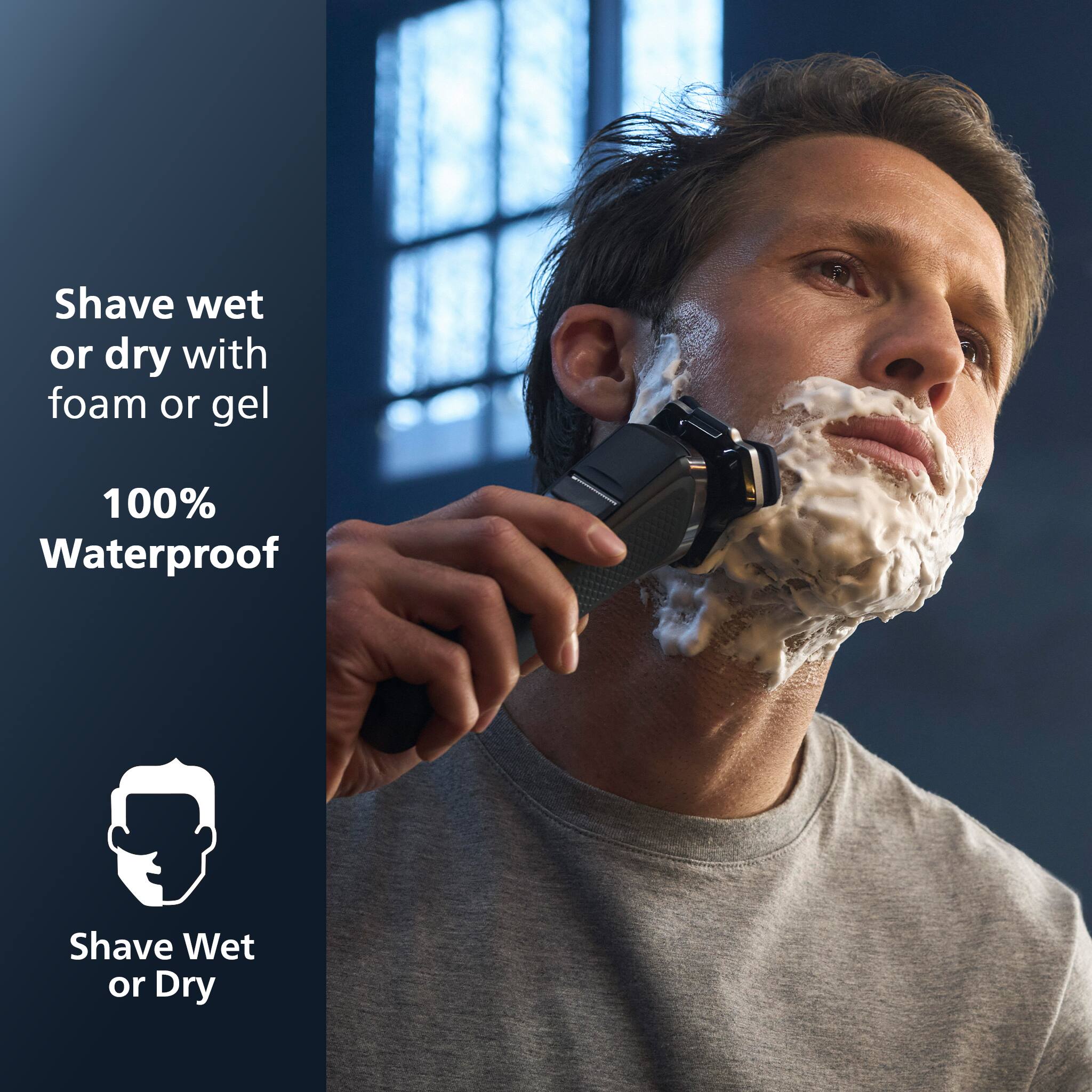 Shave wet or dry with foam or gel  
100% Waterproof  

Shave Wet or Dry