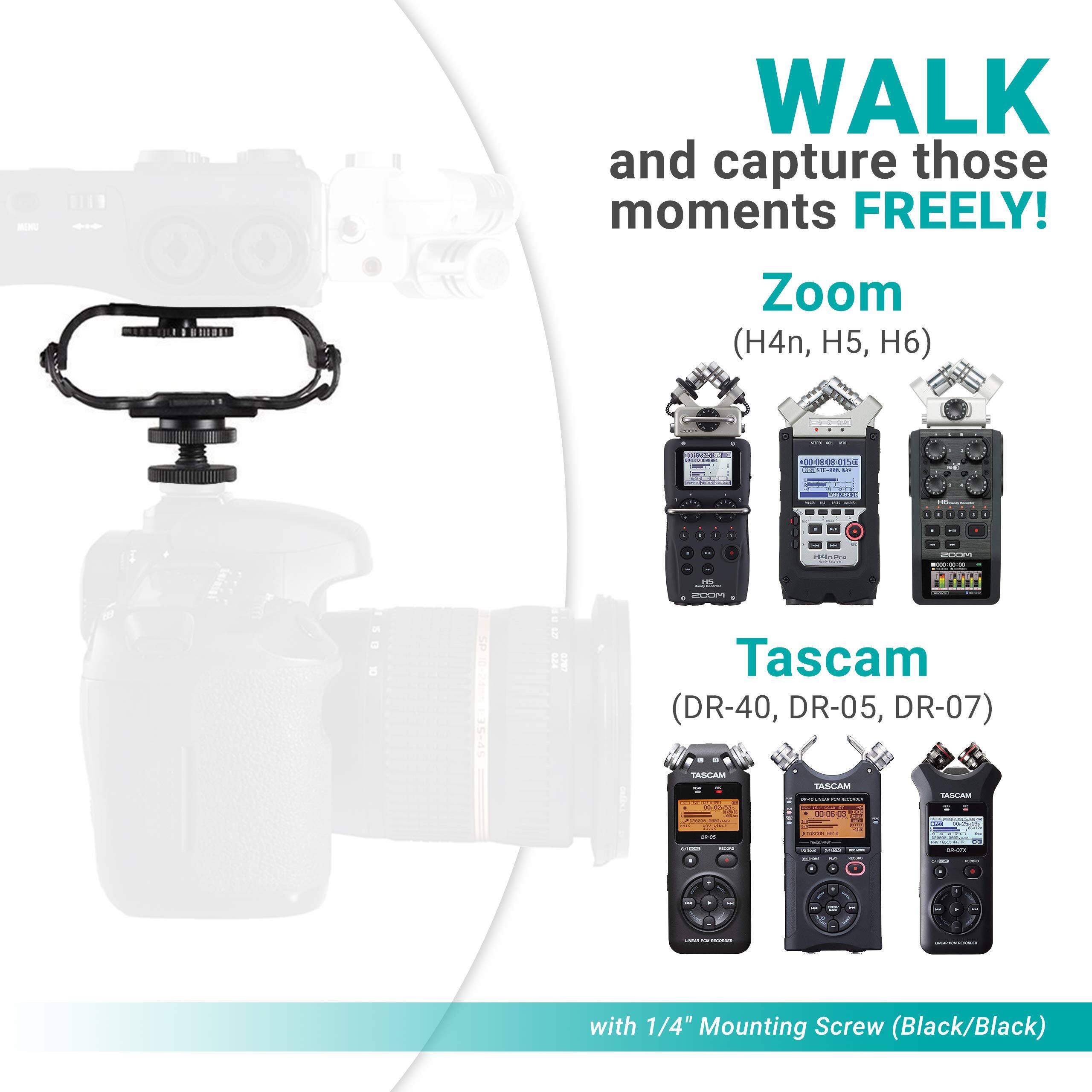 WALK and capture those moments FREELY!

Zoom (H4n, H5, H6)

Tascam (DR-40, DR-05, DR-07)

with 1/4" Mounting Screw (Black/Black)