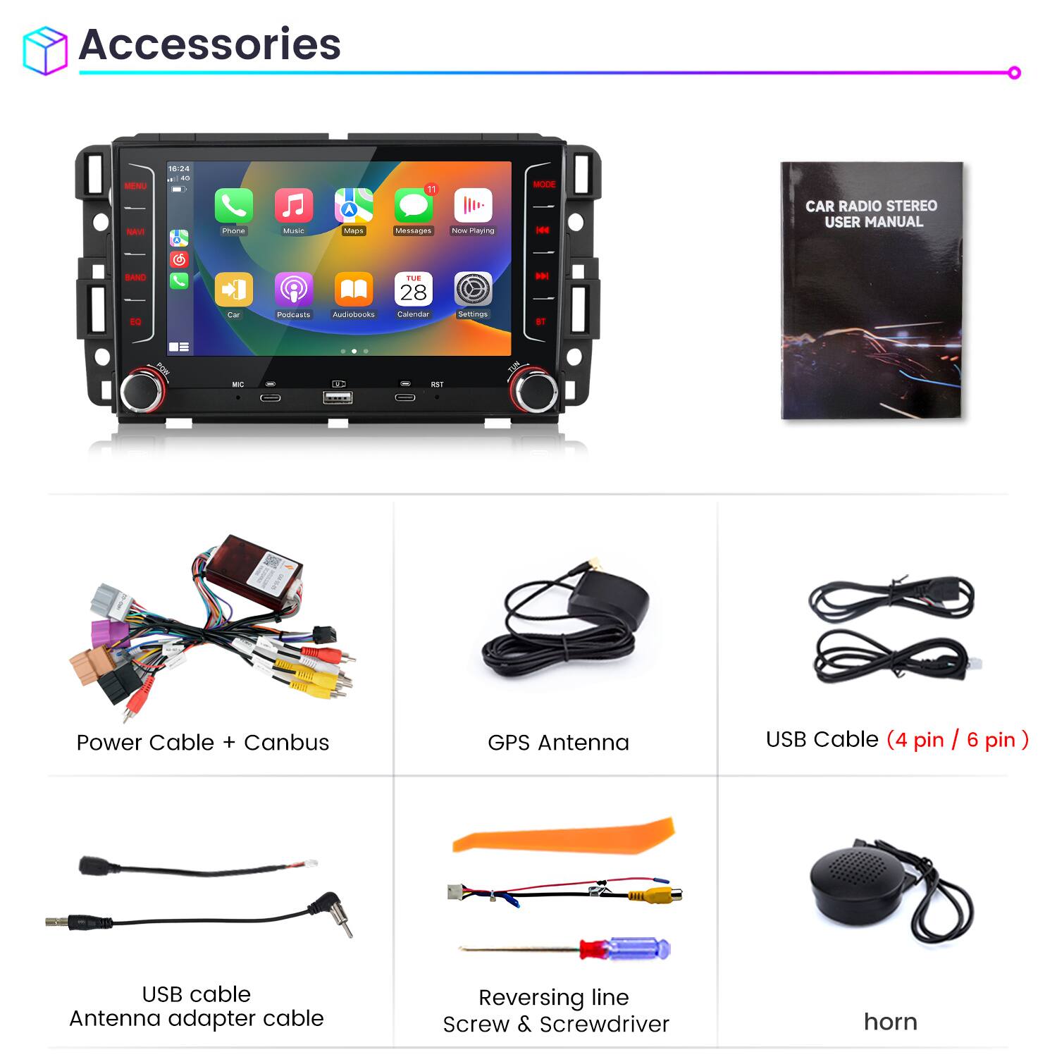 Accessories

- Power Cable + Canbus
- GPS Antenna
- USB Cable (4 pin / 6 pin)
- USB cable
- Antenna adapter cable
- Reversing line
- Screw & Screwdriver
- horn