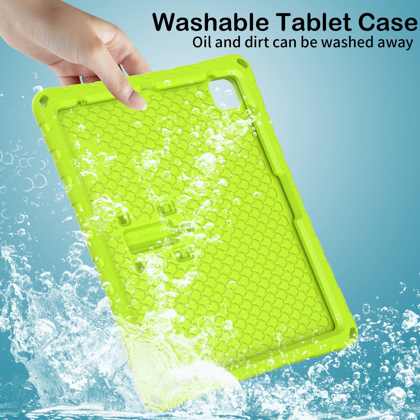Washable Tablet Case  
Oil and dirt can be washed away