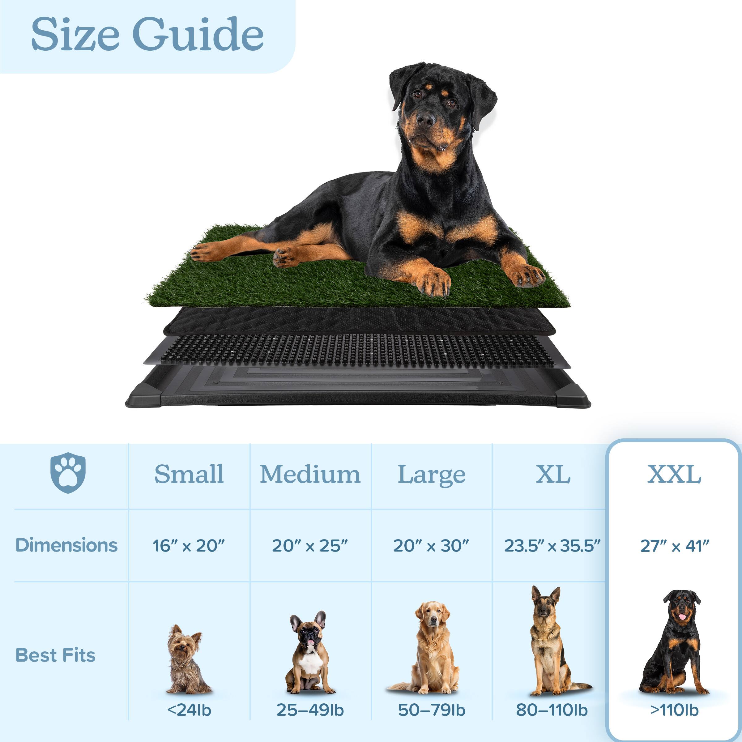 Size Guide

Small  
Dimensions: 16" x 20"  
Best Fits: <24lb

Medium  
Dimensions: 20" x 25"  
Best Fits: 25-49lb

Large  
Dimensions: 20" x 30"  
Best Fits: 50-79lb

XL  
Dimensions: 23.5" x 35.5"  
Best Fits: 80-110lb

XXL  
Dimensions: 27" x 41"  
Best Fits: >110lb
