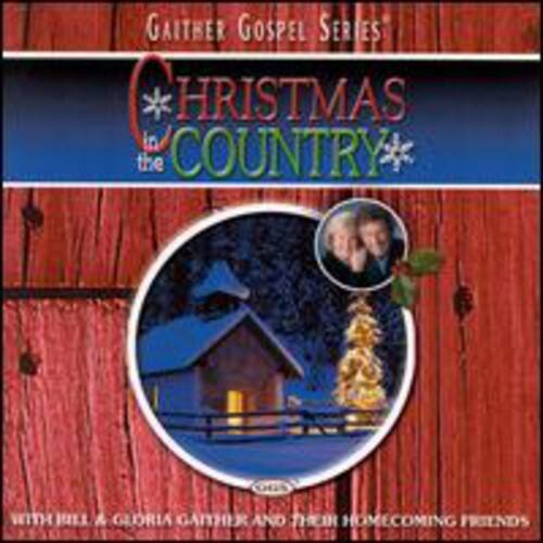 Gaither Gospel Series  
Christmas in the Country  
with Bill & Gloria Gaither and Their Homecoming Friends