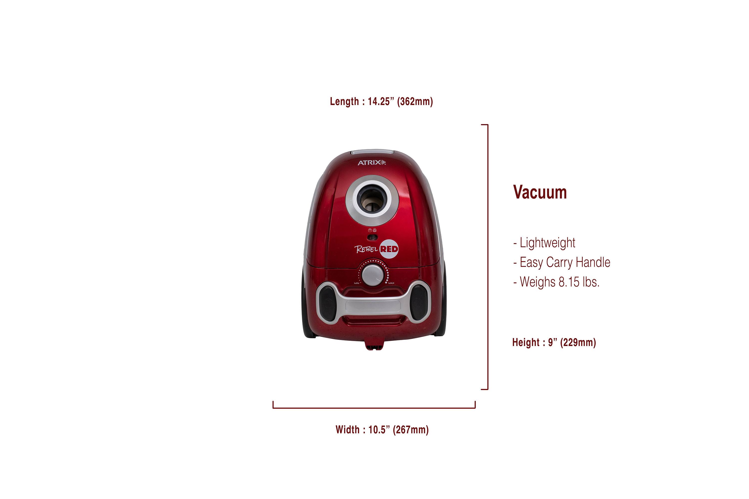 Length: 14.25" (362mm)  
ATRIX Vacuum 6 REREL RED  
- Lightweight  
- Easy Carry Handle  
- Weighs 8.15 lbs.  
Height: 9" (229mm)  
Width: 10.5" (267mm)