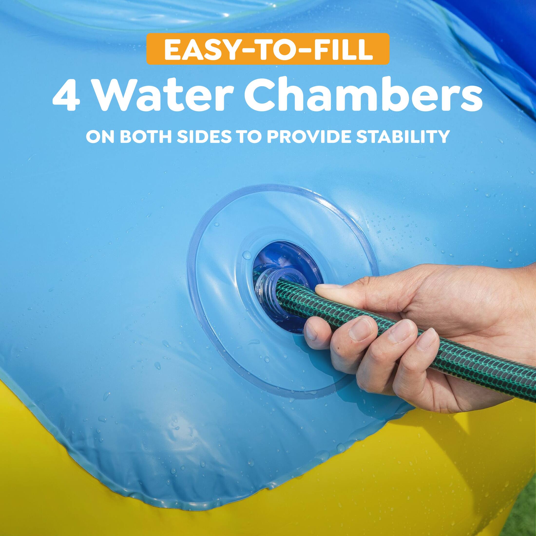 EASY-TO-FILL 4 Water Chambers ON BOTH SIDES TO PROVIDE STABILITY