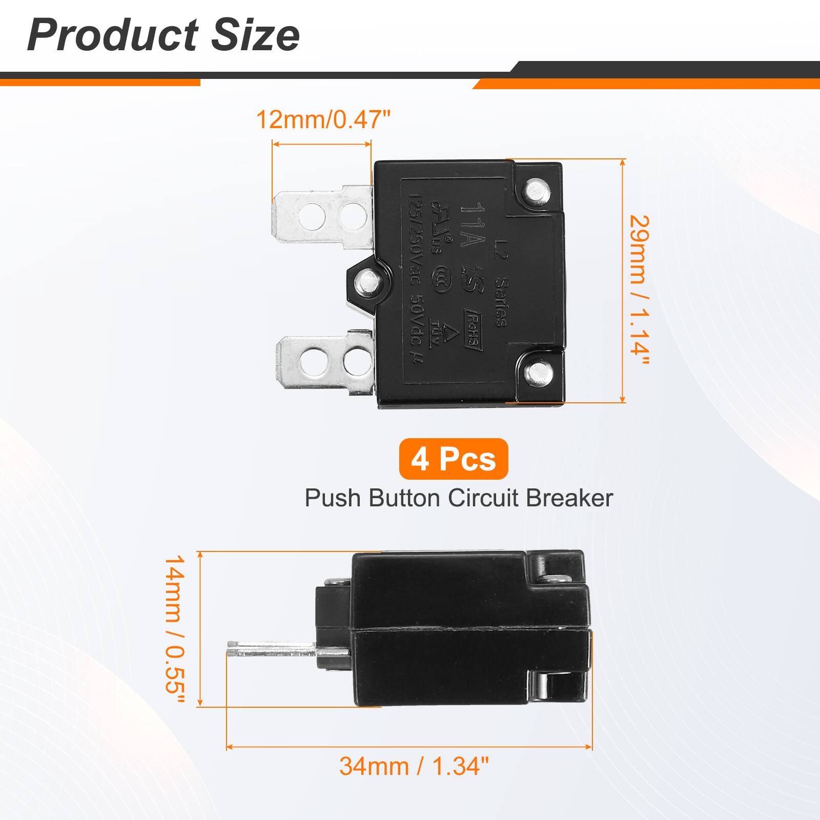 Product Size

14mm / 0.55" / 12mm/0.47"  
125/250Vac cls 11A L2 6 5  
29mm / 1.14" / 50Vdc Series > RGHS/ 1.14"  
4 Pcs Push Button Circuit Breaker  
34mm / 1.34"