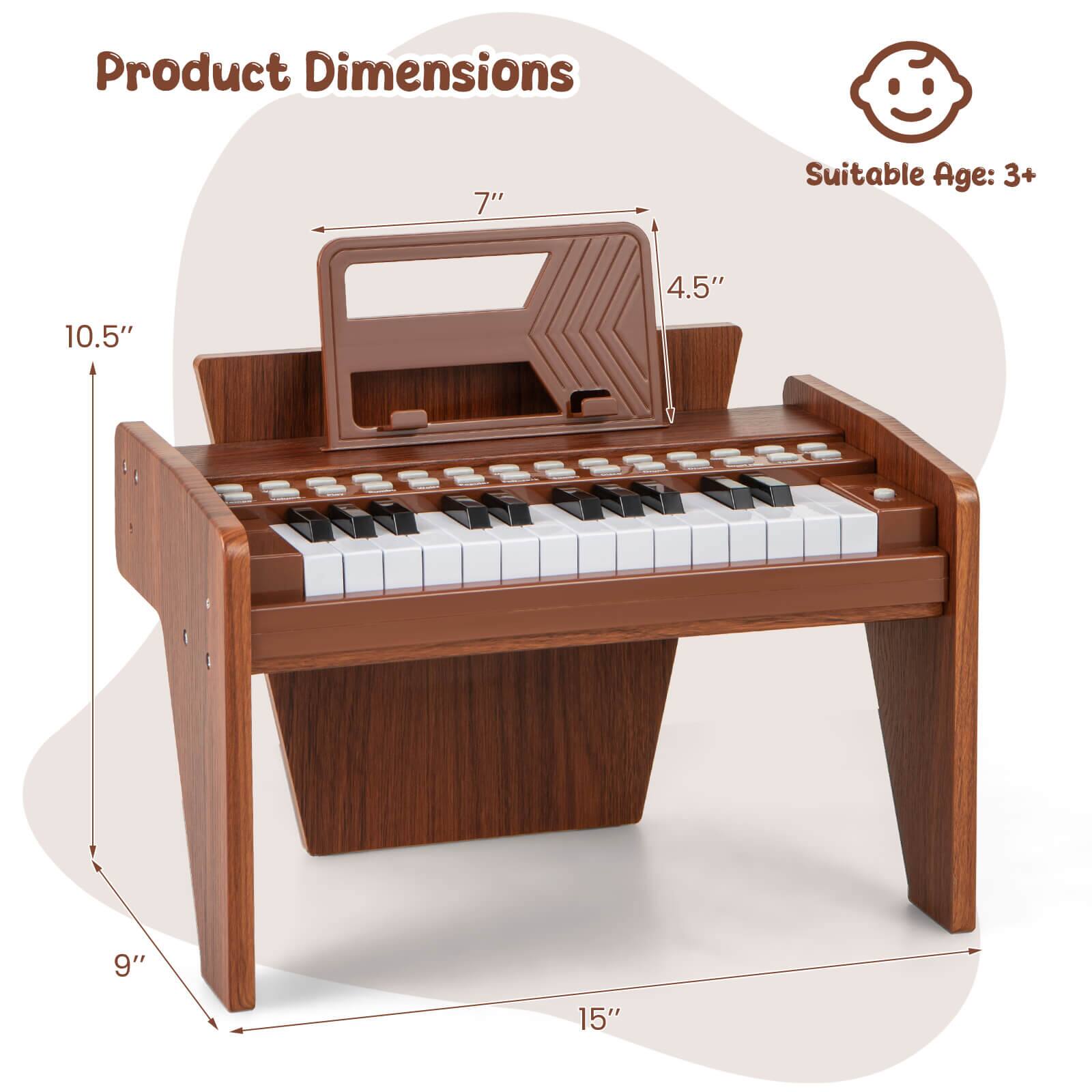 Product Dimensions:  
- Length: 15"  
- Width: 9"  
- Height: 10.5"  
- Keyboard Height: 7"  
- Music Stand Height: 4.5"  

Suitable Age: 3+