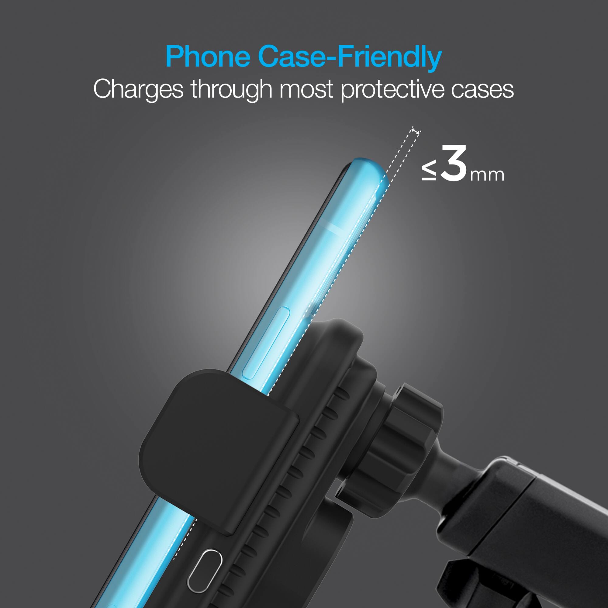 Phone Case-Friendly  
Charges through most protective cases  
≤ 3 mm