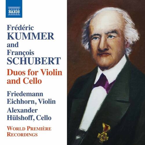 Frédéric KUMMER and François SCHUBERT  
Duos for Violin and Cello  

Friedemann Eichhorn, Violin  
Alexander Hülshoff, Cello  

WORLD PREMIÈRE RECORDINGS