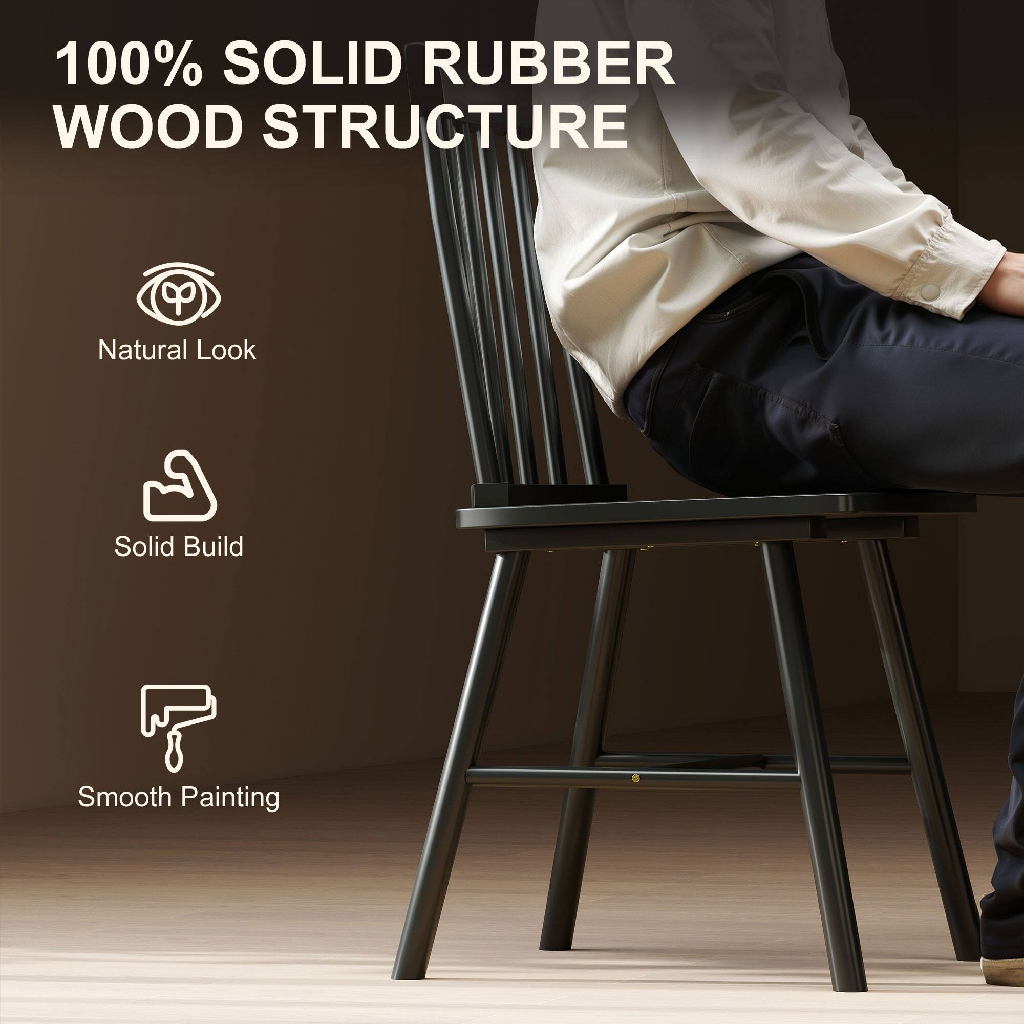 100% SOLID RUBBER WOOD STRUCTURE
Natural Look
Solid Build
Smooth Painting