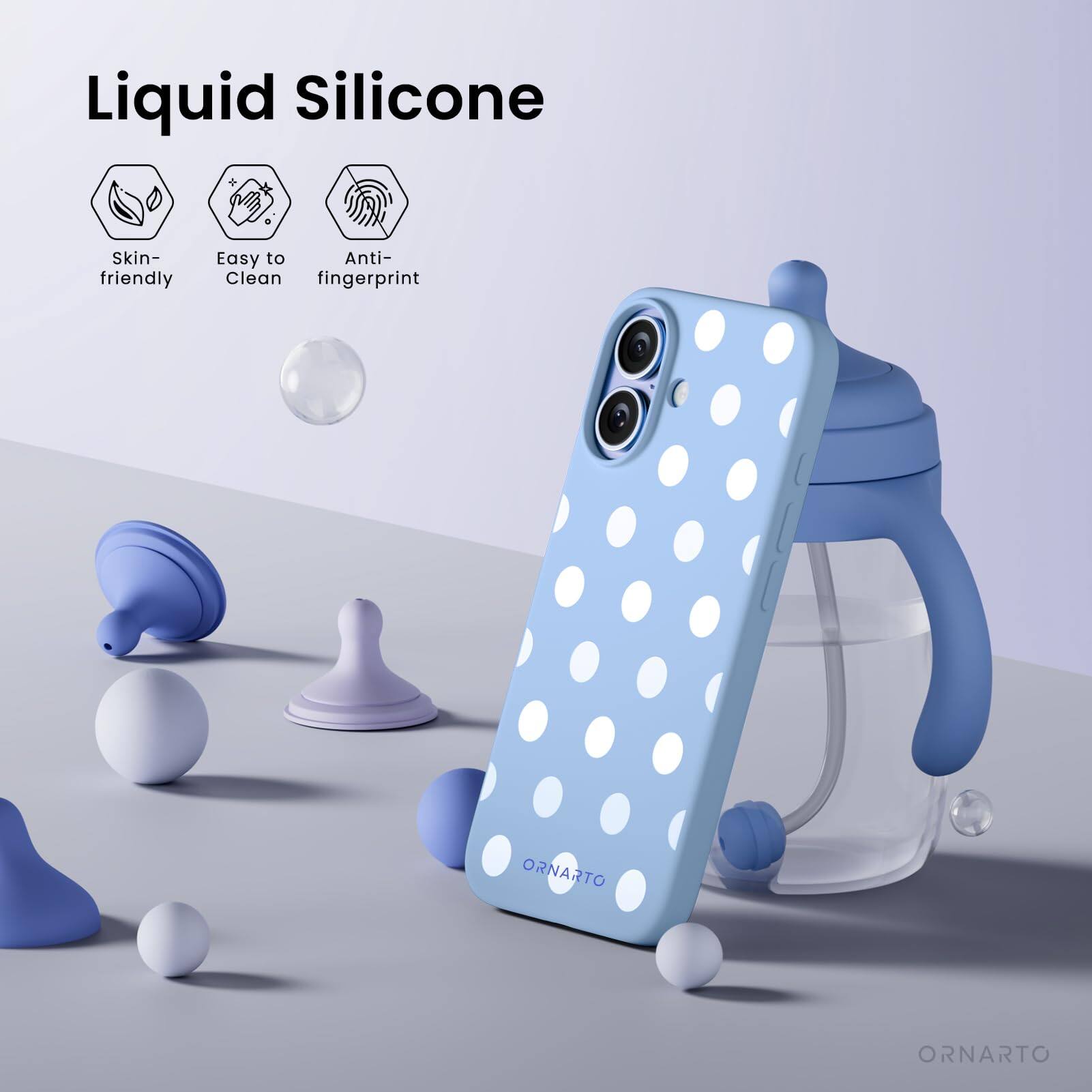 Liquid Silicone  
Skin-friendly  
Easy to Clean  
Anti-fingerprint  
ORNARTO