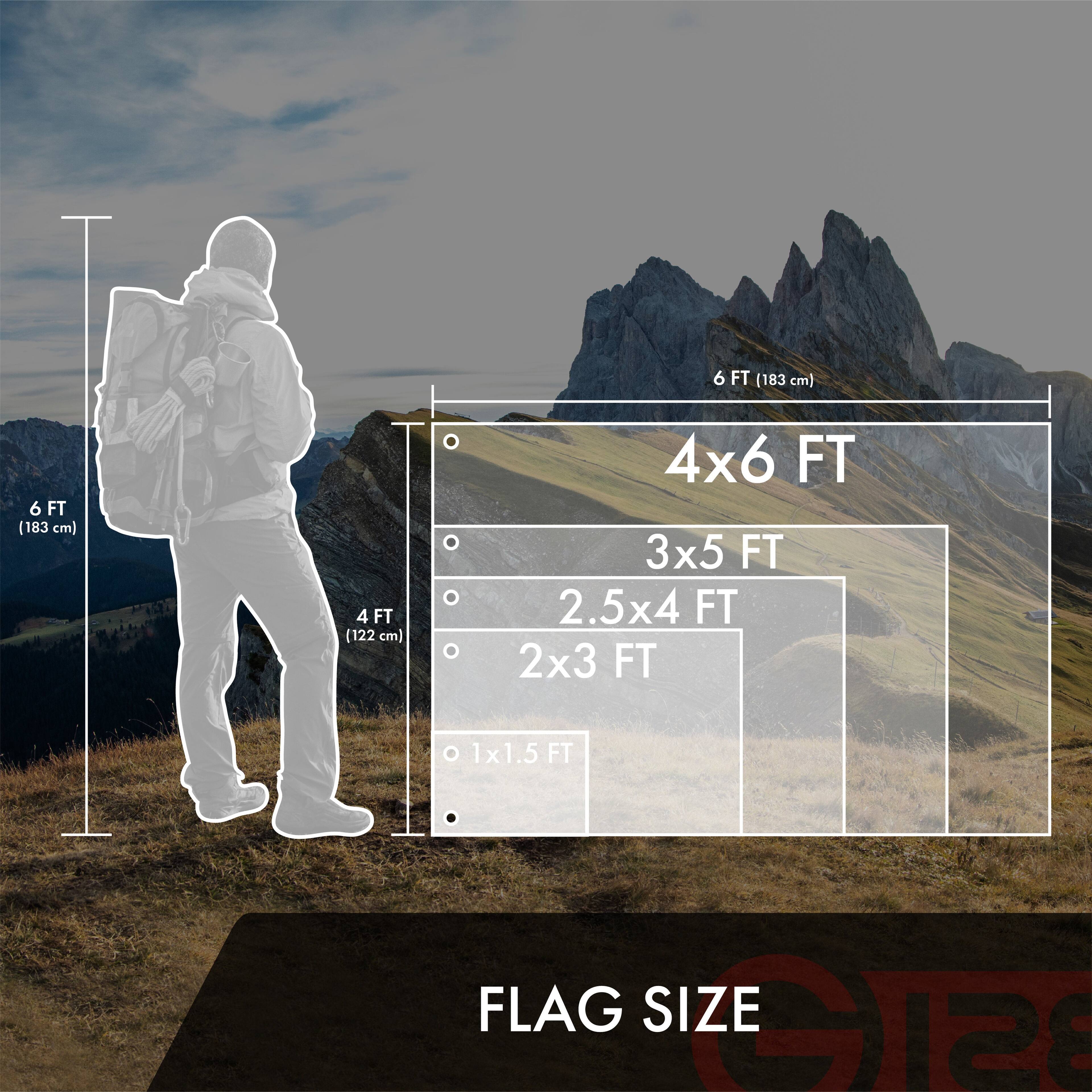 6 FT (183 cm)  
4 FT (122 cm)  
4x6 FT  
3x5 FT  
2.5x4 FT  
2x3 FT  
1x1.5 FT  

FLAG SIZE