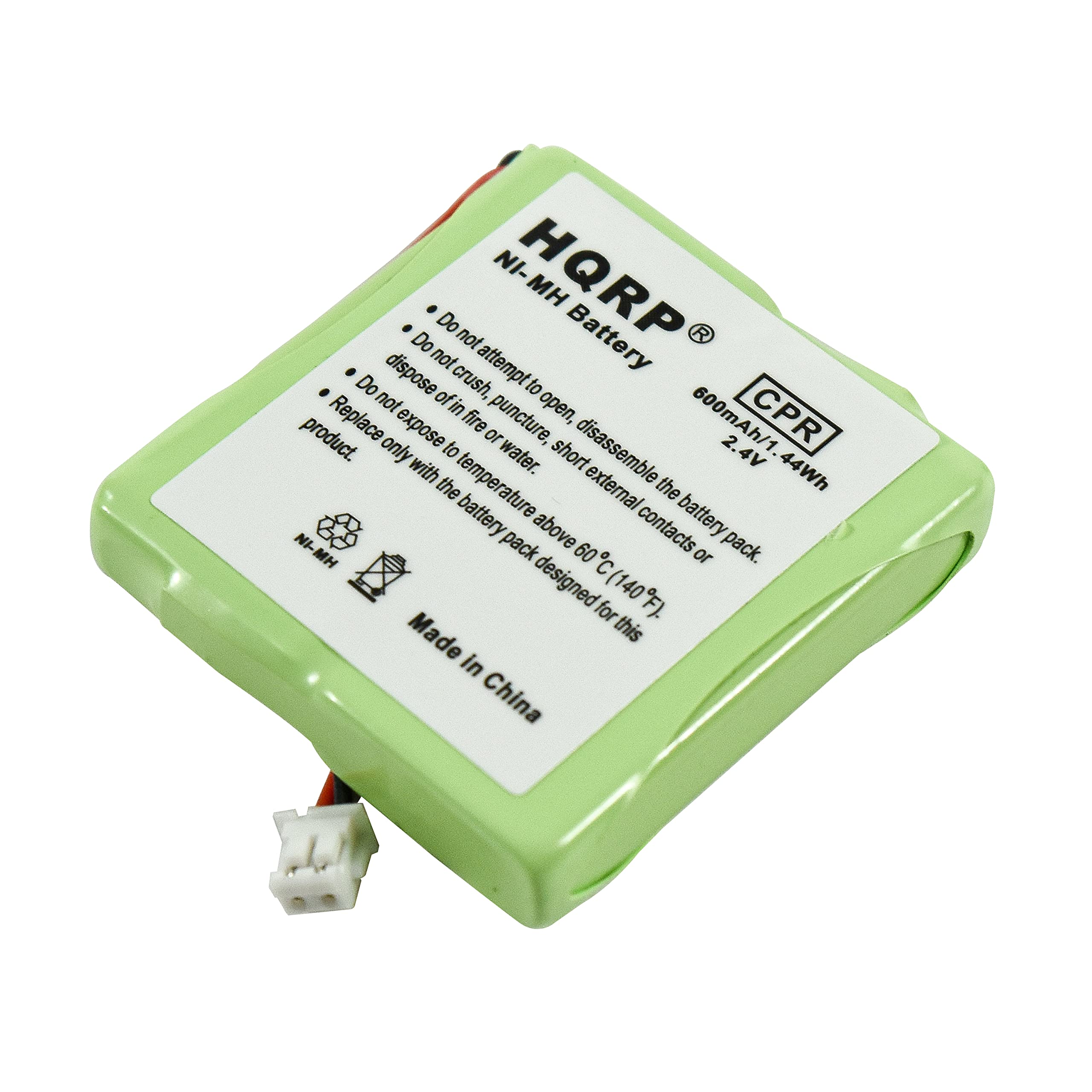 HQRP  
NI-MH Battery  
CPR  
600mAh/1.24V 44Wh  
Made in China  

- Do not attempt to open, disassemble the battery pack.  
- Do not crush, puncture, or dispose of in fire or water.  
- Do not expose to temperature above 60°C (140°F).  
- Do not expose to short external contacts.  
- Replace only with the battery pack designed for this product.
