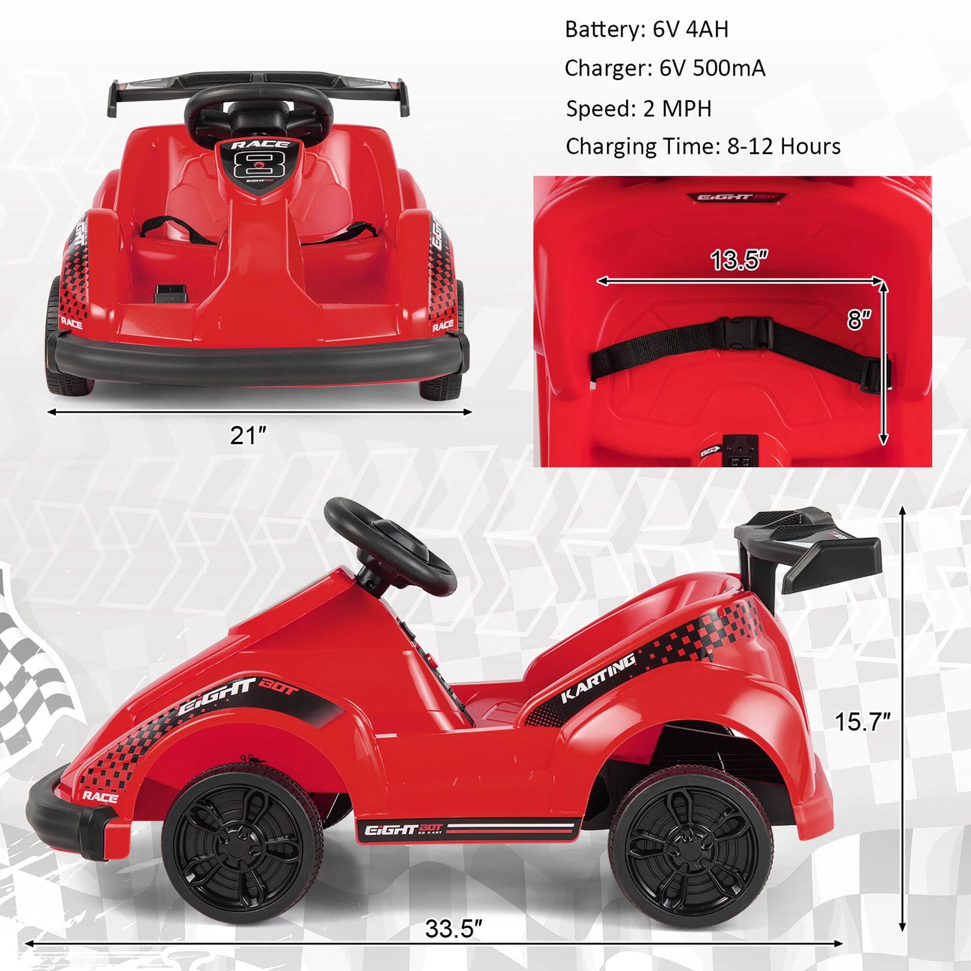 RACE  
Battery: 6V 4AH  
Charger: 6V 500mA  
Speed: 2 MPH  
Charging Time: 8-12 Hours  

EIGHT BOT 99  
KARTING  

Dimensions:  
- Length: 33.5"  
- Width: 21"  
- Height: 15.7"  
- Seat Width: 13.5"  
- Seat Depth: 8"